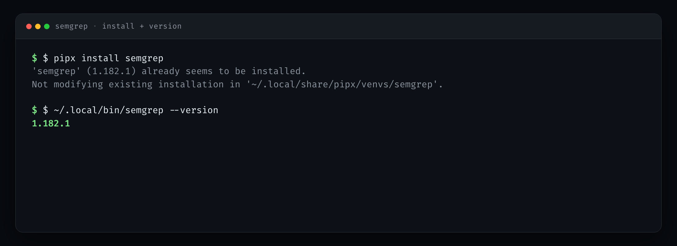 Terminal showing pipx reporting Semgrep 1.182.1 already installed and the full path version command.